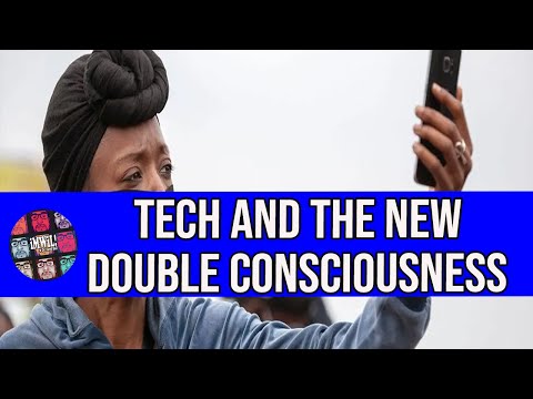 Tech and the New Double Consciousness – iMWiL!