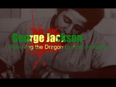 George Jackson: Releasing the Dragon (a video mixtape)