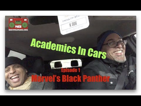 Academics In Cars Ep1 Marvel&#039;s Black Panther