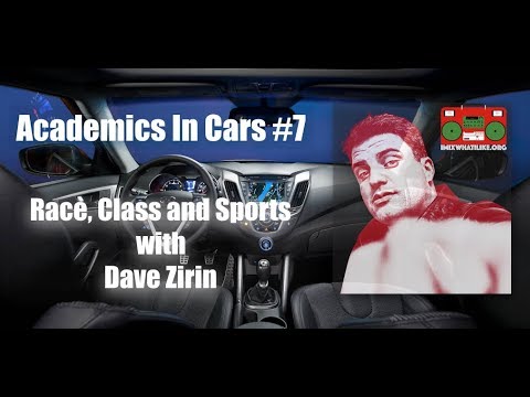 Academics In Cars #7: Race, Class and Sports with Dave Zirin