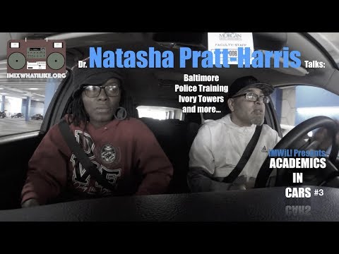 Academics In Cars #3: Dr. Natasha Pratt-Harris Talks Baltimore, Police Training and Ivory Towers
