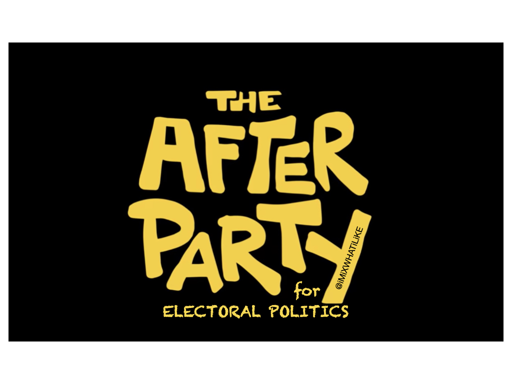 The After Party For Electoral Politics Imwil